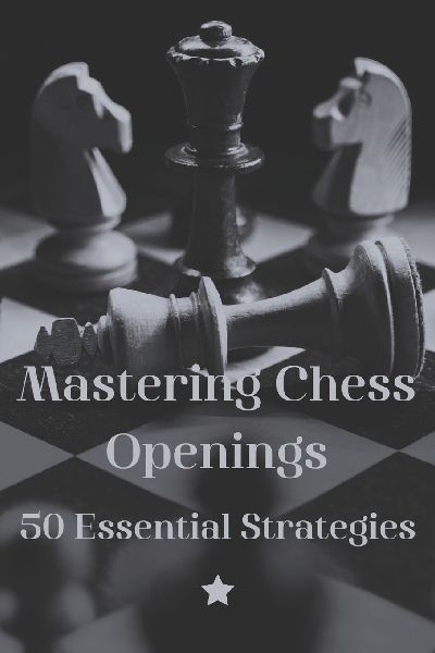 Mastering Chess Openings