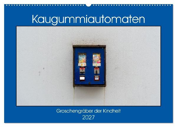 Kaugummiautomaten (Wandkalender 2027 DIN A2 quer), CALVENDO Mo...