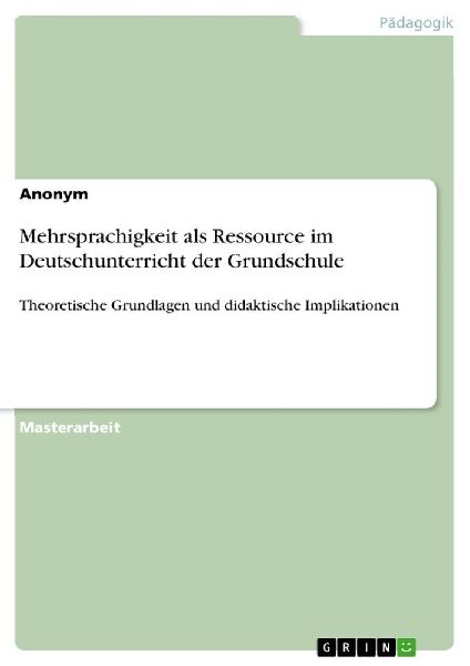 Mehrsprachigkeit als Ressource im Deutschunterricht der Grunds...