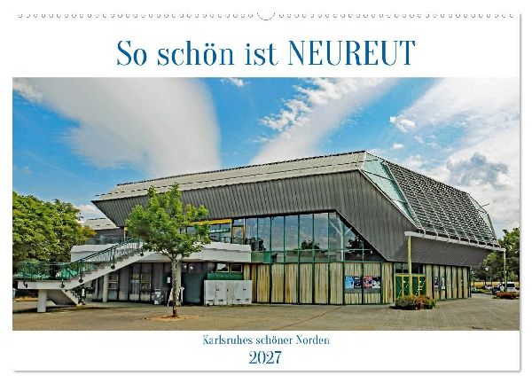 So schön ist Neureut (Wandkalender 2027 DIN A2 quer), CALVEND...