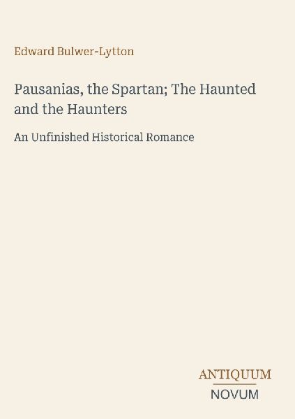 Pausanias, the Spartan; The Haunted and the Haunters