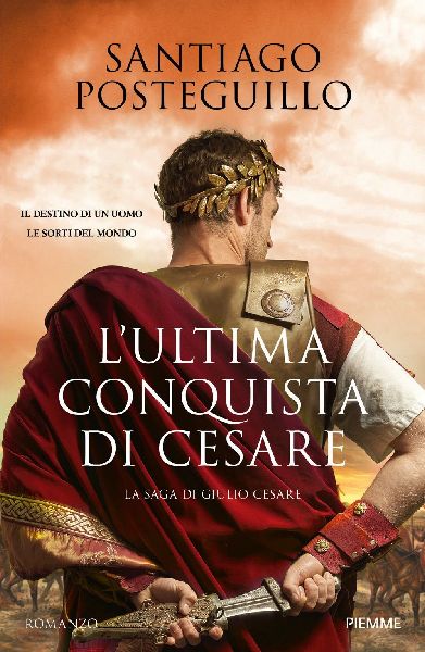 L' ultima conquista di Cesare. La saga di Giulio Cesare