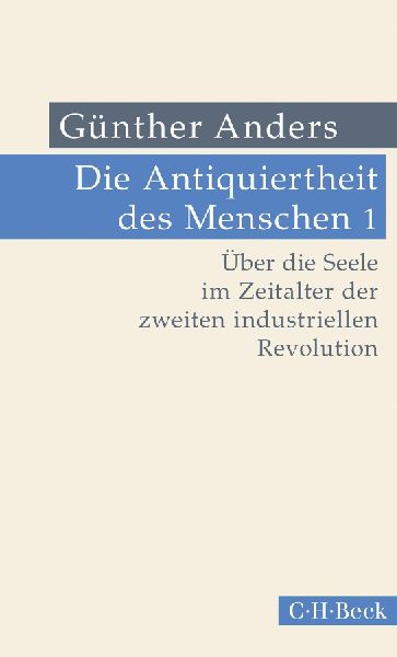 Die Antiquiertheit des Menschen Bd. I: Über die Seele im Zeit...