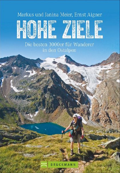 Hohe Ziele. Die besten 3000er für Wanderer in den Ostalpen. W...