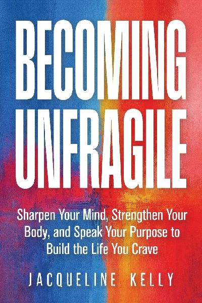 BECOMING UNFRAGILE