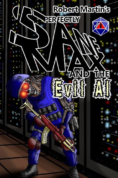 Perfectly Sane Max and the Evil AI