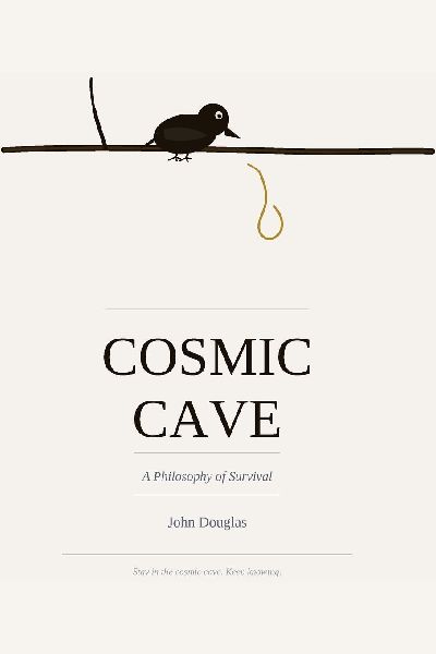 COSMIC CAVE A Philosophy of Survival