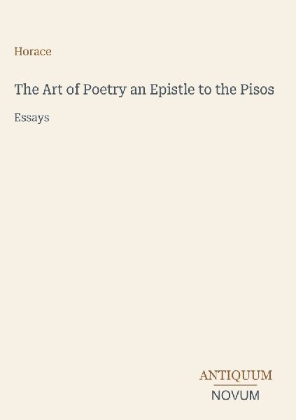 The Art of Poetry an Epistle to the Pisos