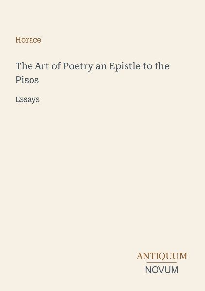 The Art of Poetry an Epistle to the Pisos