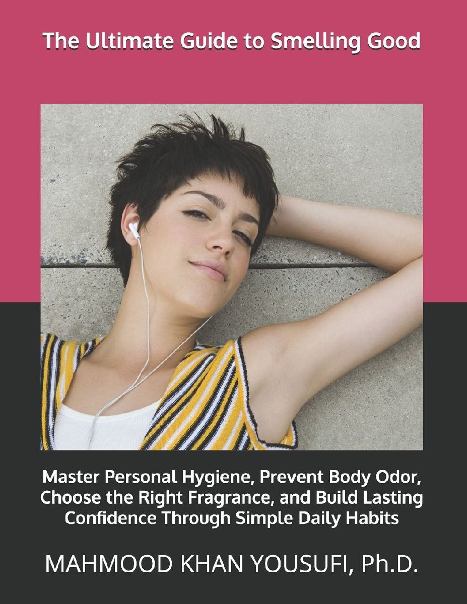 The Ultimate Guide to Smelling Good