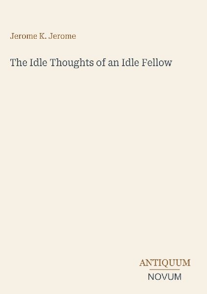The Idle Thoughts of an Idle Fellow