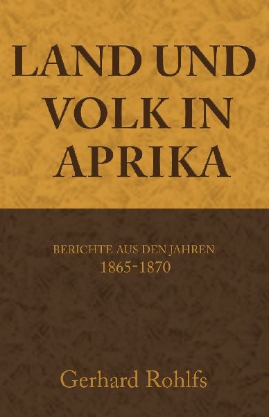 Land und Volk in Afrika, Berichte aus den Jahren 1865-1870