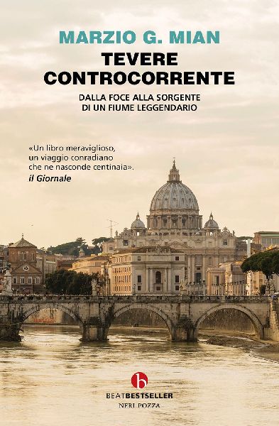 Tevere controcorrente. Dalla foce alla sorgente di un fiume le...