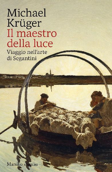 Il maestro della luce. Viaggio nell'arte di Segantini