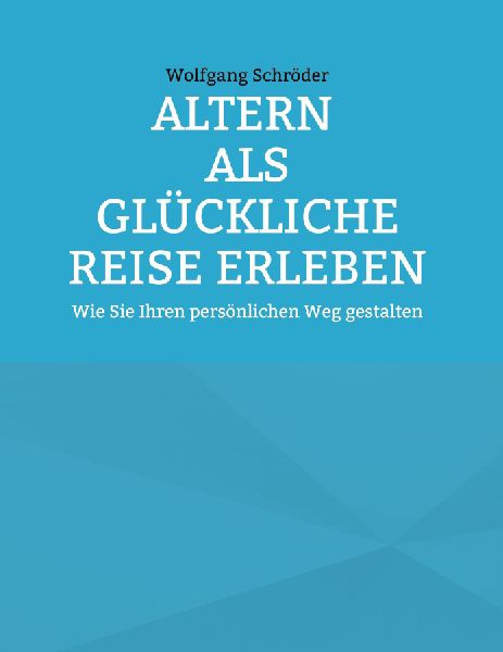 Altern als glückliche Reise erleben