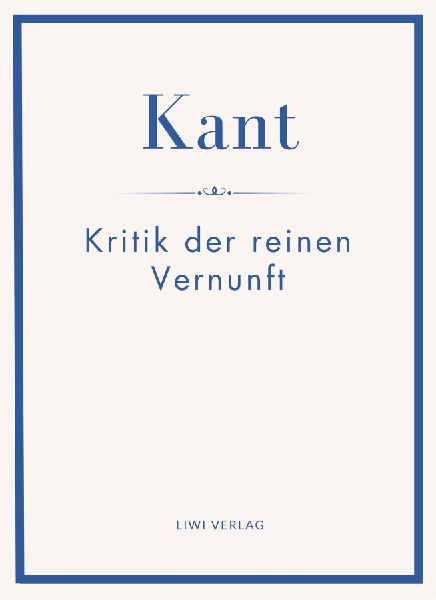 Immanuel Kant: Kritik der reinen Vernunft. Neuausgabe