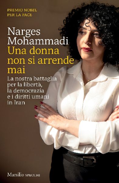 Una donna non si arrende mai. La nostra battaglia per la liber...
