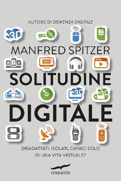 Solitudine digitale. Disadattati, isolati, capaci solo di una ...