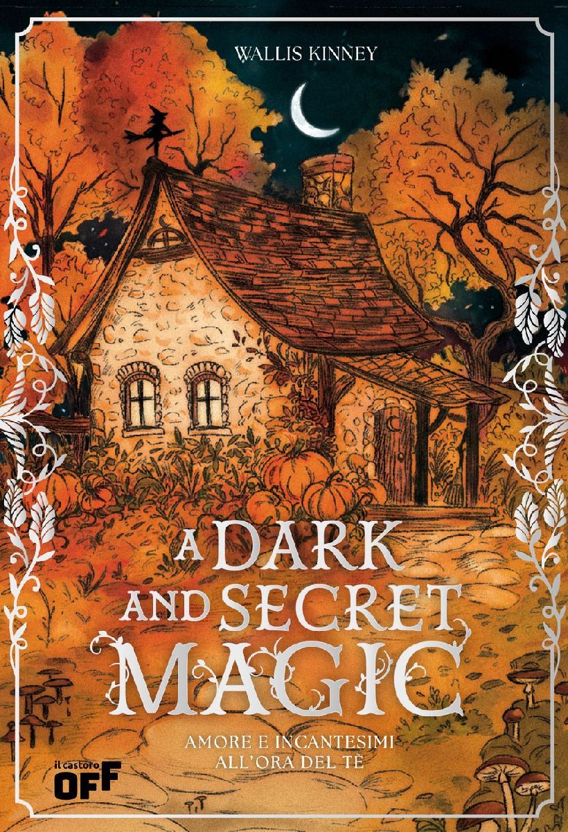 A dark and secret magic. Amore e incantesimi all'ora del ...