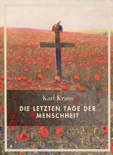 Karl Kraus: Die letzten Tage der Menschheit. Vollständige Neu...