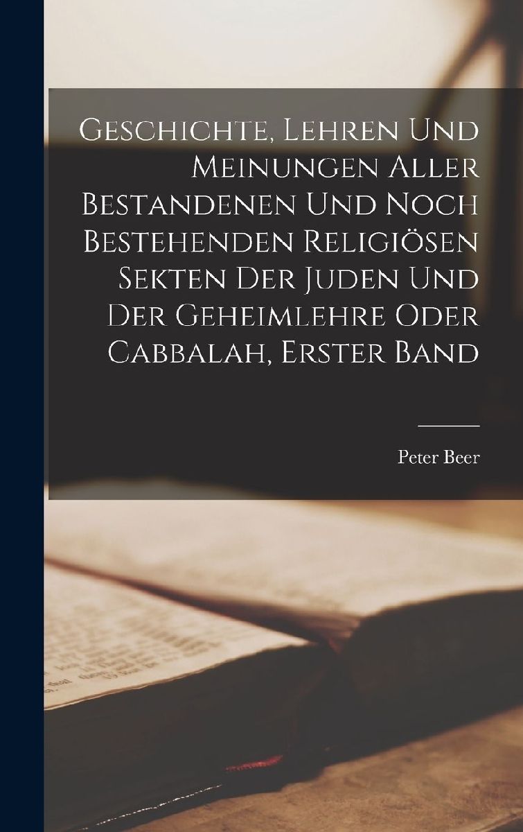 Geschichte, Lehren und Meinungen aller bestandenen und noch be...