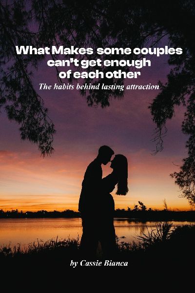 WHAT MAKES SOME COUPLES CAN'T-GET-ENOUGH-OF-EACH-OTHER