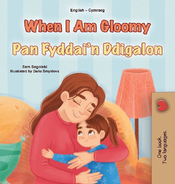 When I am Gloomy (English Welsh Bilingual Children's Book)