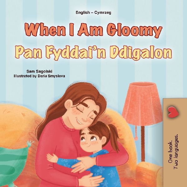 When I am Gloomy (English Welsh Bilingual Children's Book)