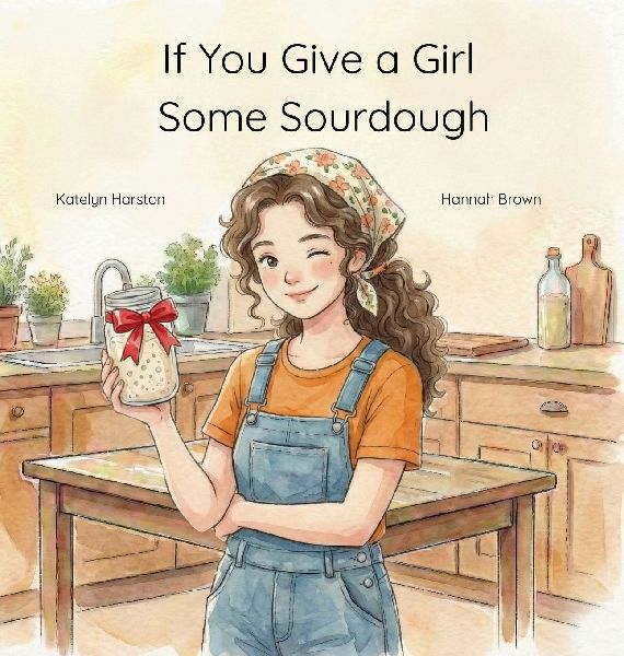 If You Give a Girl Some Sourdough