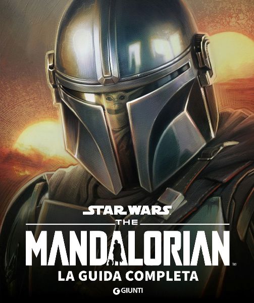 The Mandalorian. Star Wars. La guida completa