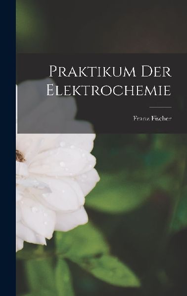 Praktikum der Elektrochemie