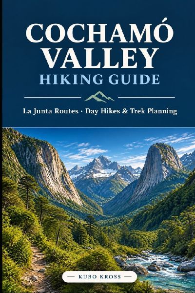 Cochamó Valley Hiking Guide