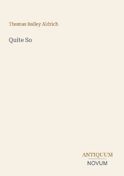 Quite So