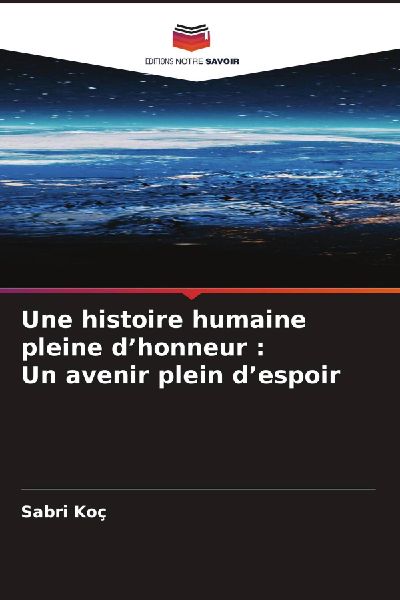 Une histoire humaine pleine d'honneur : Un avenir plein d...
