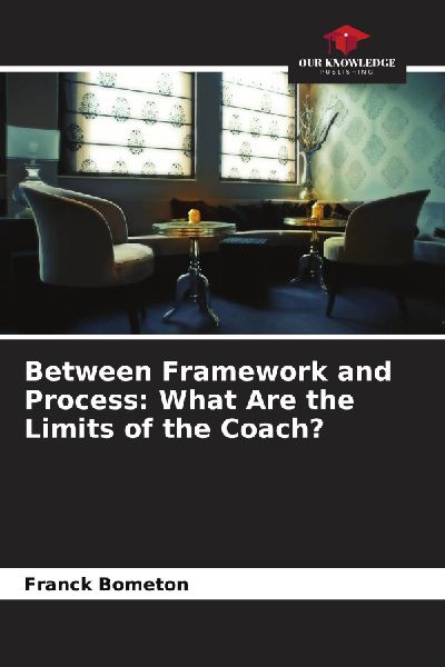 Between Framework and Process: What Are the Limits of the Coach?