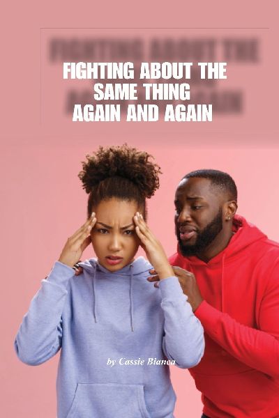 FIGHTING ABOUT THE SAME THING AGAIN AND AGAIN