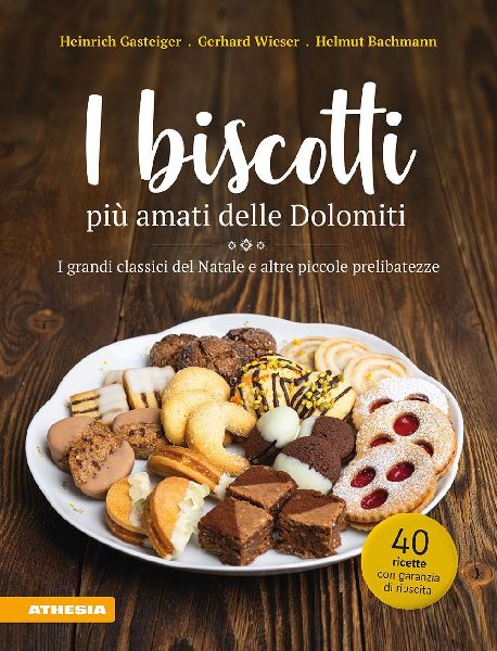 I biscotti più amati delle Dolomiti. I grandi classici del Na...