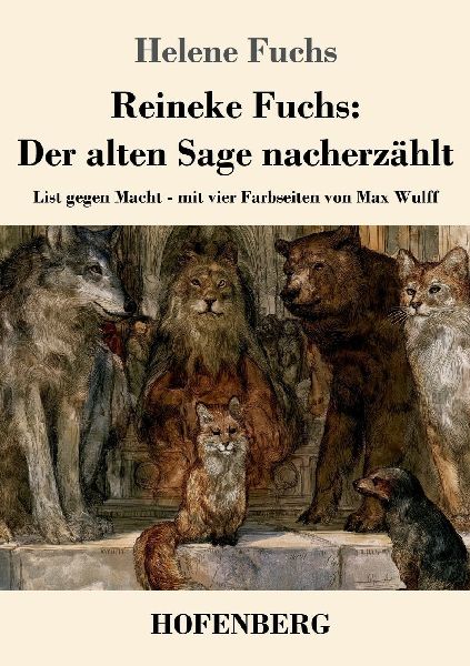 Reineke Fuchs: Der alten Sage nacherzählt