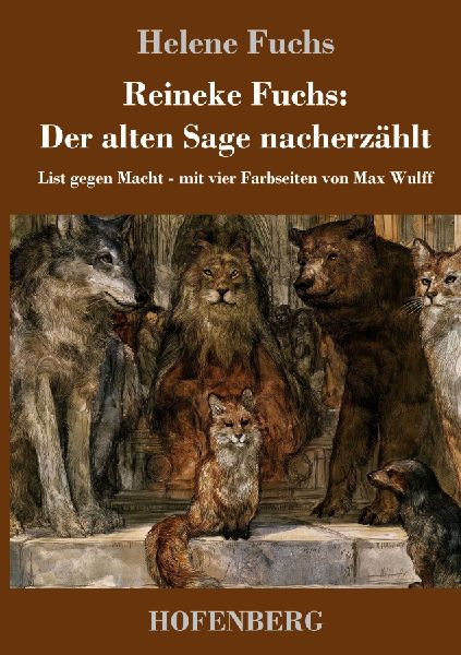 Reineke Fuchs: Der alten Sage nacherzählt