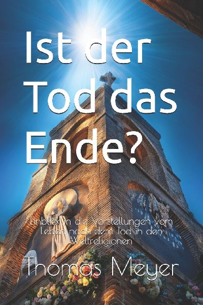 Ist der Tod das Ende?