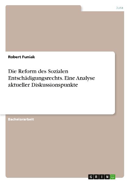 Die Reform des Sozialen Entschädigungsrechts. Eine Analyse ak...