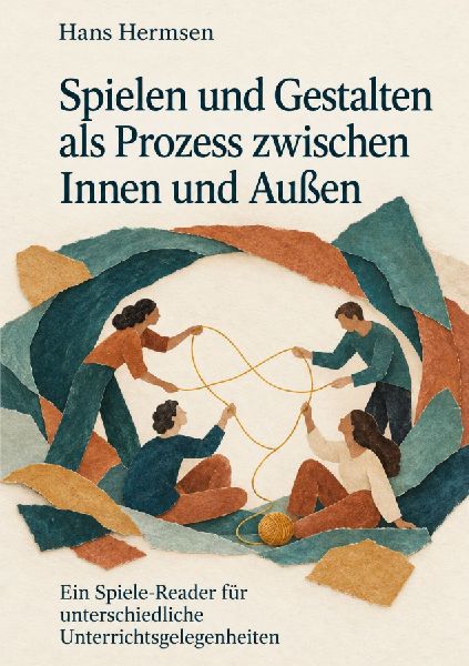 Spielen und Gestalten als Prozess zwischen Innen und Außen