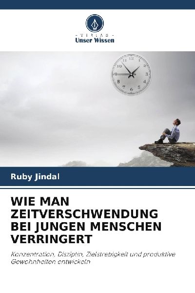 WIE MAN ZEITVERSCHWENDUNG BEI JUNGEN MENSCHEN VERRINGERT
