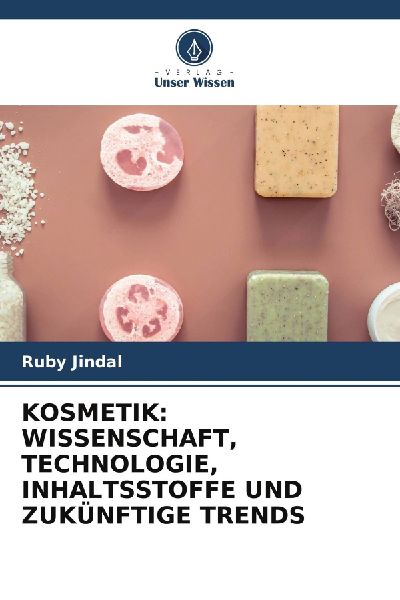 KOSMETIK: WISSENSCHAFT, TECHNOLOGIE, INHALTSSTOFFE UND ZUKÜNF...