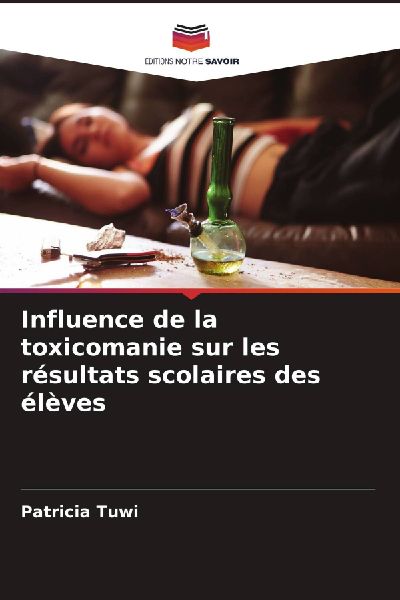 Influence de la toxicomanie sur les résultats scolaires des �...