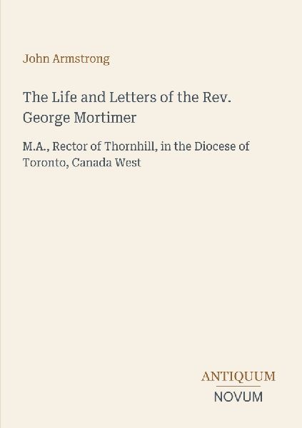 The Life and Letters of the Rev. George Mortimer
