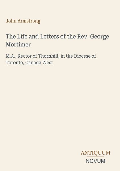 The Life and Letters of the Rev. George Mortimer