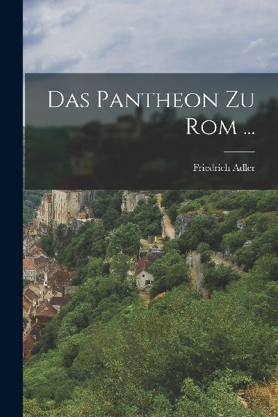 Das Pantheon Zu Rom ...