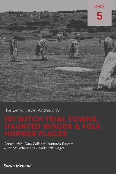 101 Witch Trial Towns, Haunted Woods & Folk Horror Places