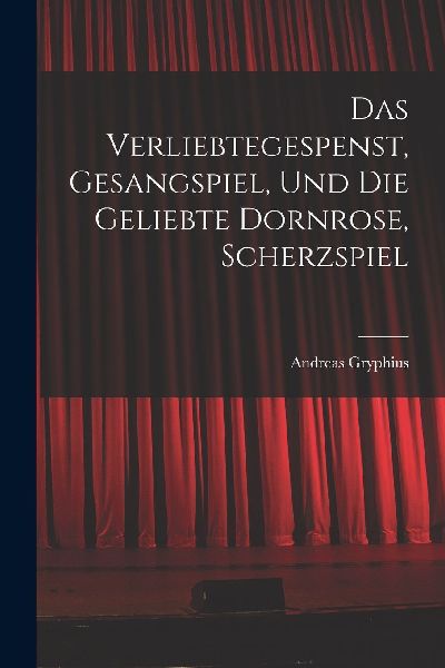 Das verliebtegespenst, gesangspiel, und die geliebte Dornrose,...